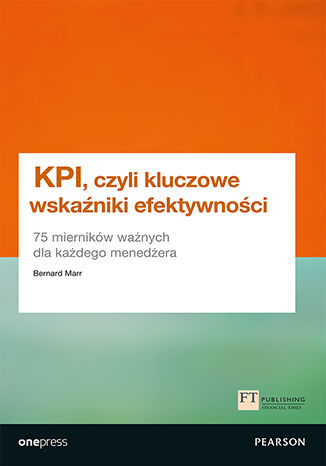 Okładka książki „KPI, czyli kluczowe wskaźniki efektywności. 75 mierników ważnych dla każdego menedżera”