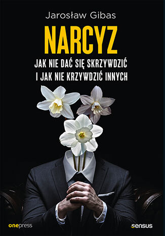 Okładka książki „Narcyz. Jak nie dać się skrzywdzić i jak nie krzywdzić innych”