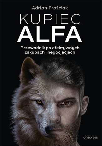 Okładka książki „Kupiec Alfa. Przewodnik po efektywnych zakupach i negocjacjach”