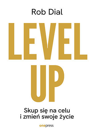 Okładka książki „Level up! Skup się na celu i zmień swoje życie”