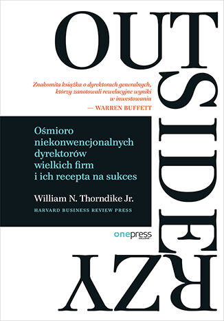 Okładka książki „Outsiderzy. Ośmioro niekonwencjonalnych dyrektorów wielkich firm i ich recepta na sukces”