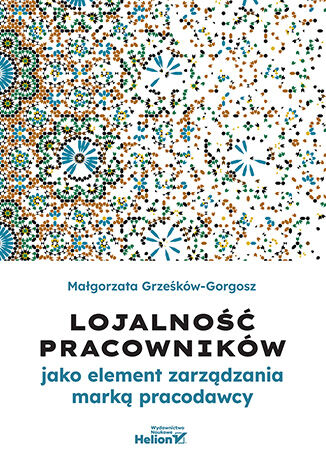Okładka książki „Lojalność pracowników jako element zarządzania marką pracodawcy”