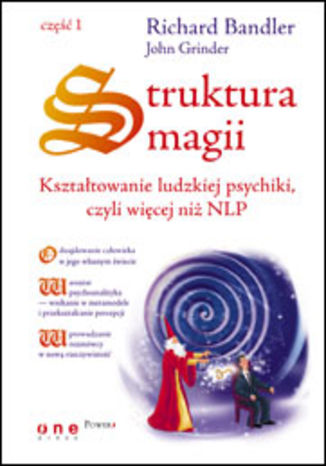 Okładka książki „Struktura magii. Kształtowanie ludzkiej psychiki, czyli więcej niż NLP. Część 1”