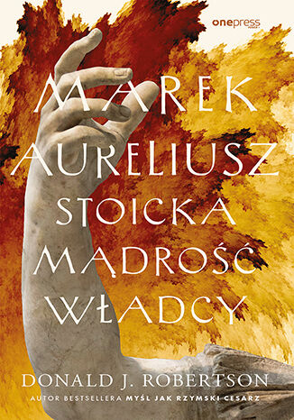 Okładka książki „Marek Aureliusz. Stoicka mądrość władcy”