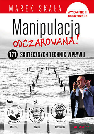 Okładka książki „MANIPULACJA ODCZAROWANA! 777 skutecznych technik wpływu. Wydanie 2 rozszerzone”