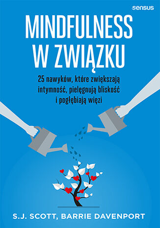 Okładka książki „Mindfulness w związku. 25 nawyków, które zwiększają intymność, pielęgnują bliskość i pogłębiają więzi”