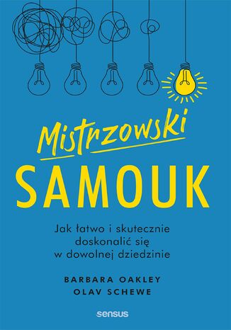 Okładka książki „Mistrzowski samouk. Jak łatwo i skutecznie doskonalić się w dowolnej dziedzinie”