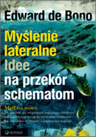 Okładka książki „Myślenie lateralne. Idee na przekór schematom”