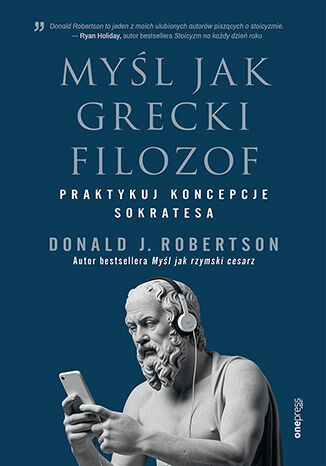 Okładka książki „Myśl jak grecki filozof. Praktykuj koncepcje Sokratesa”