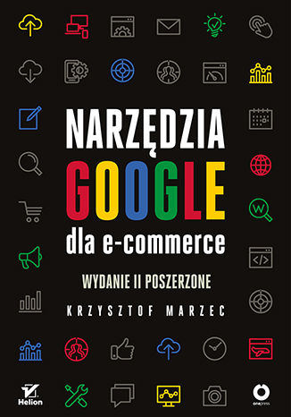 Okładka książki „Narzędzia Google dla e-commerce. Wydanie II poszerzone”