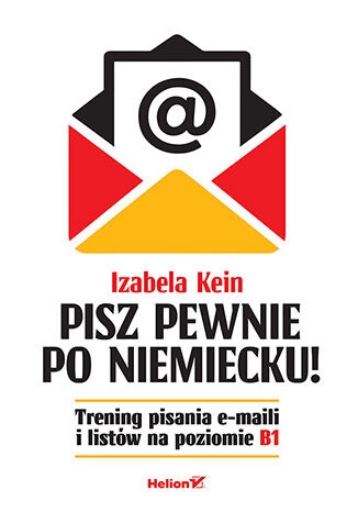 Okładka książki „Pisz pewnie po niemiecku! Trening pisania e-maili i listów na poziomie B1”