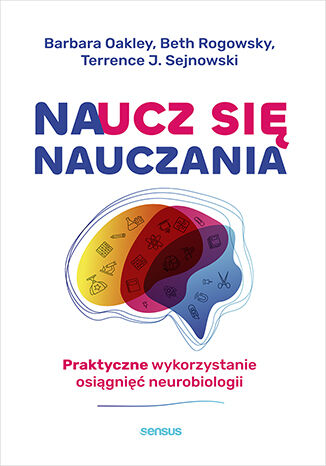 Okładka książki „Naucz się nauczania. Praktyczne wykorzystanie osiągnięć neurobiologii”