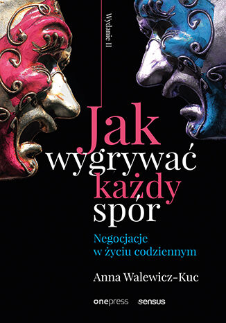 Okładka książki „Jak wygrywać każdy spór. Negocjacje w życiu codziennym. Wydanie II”