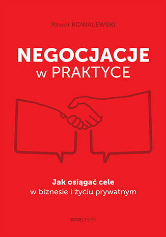 Okładka książki „Negocjacje w praktyce. Jak osiągać cele w biznesie i życiu prywatnym”