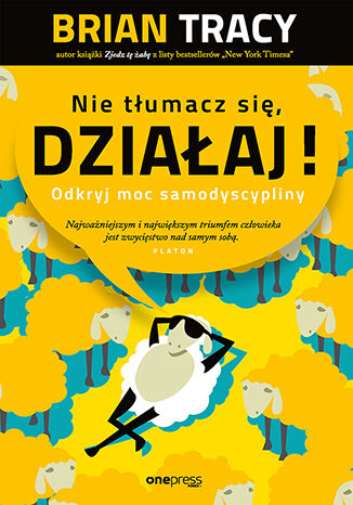 Okładka książki „Nie tłumacz się, działaj! Odkryj moc samodyscypliny”