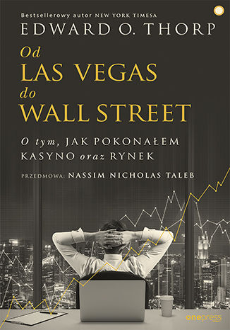 Okładka książki „Od Las Vegas do Wall Street. O tym, jak pokonałem kasyno oraz rynek”