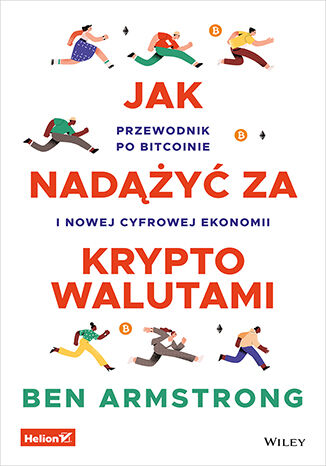 Okładka książki „Jak nadążyć za kryptowalutami. Przewodnik po Bitcoinie i nowej cyfrowej ekonomii”