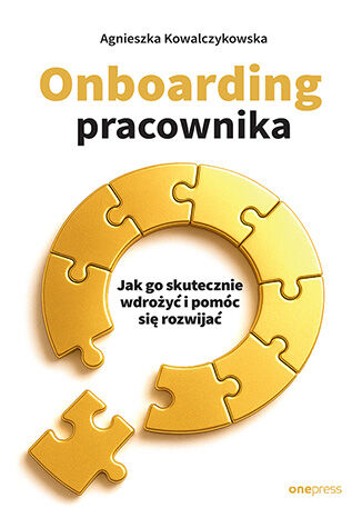 Okładka książki „Onboarding pracownika. Jak go skutecznie wdrożyć i pomóc się rozwijać”
