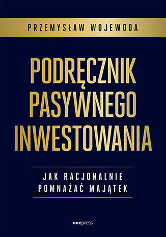 Okładka książki „Podręcznik pasywnego inwestowania. Jak racjonalnie pomnażać majątek”