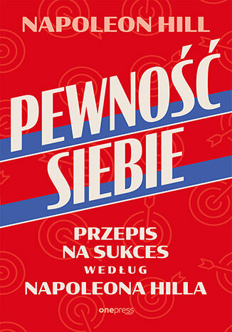 Okładka książki „Pewność siebie. Przepis na sukces według Napoleona Hilla”