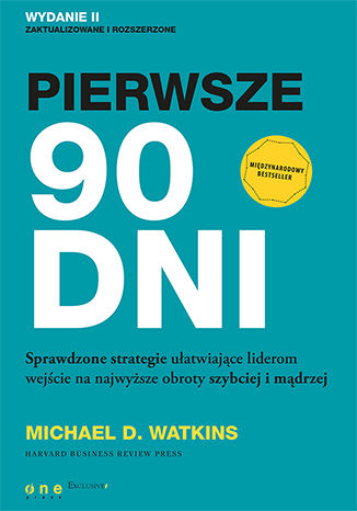 Okładka książki „Pierwsze 90 dni. Sprawdzone strategie ułatwiające liderom wejście na najwyższe obroty szybciej i mądrzej”