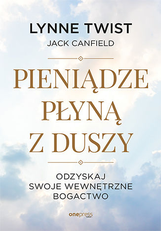 Okładka książki „Pieniądze płyną z duszy. Odzyskaj swoje wewnętrzne bogactwo”
