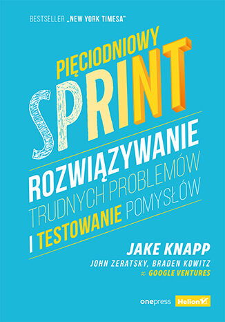 Okładka książki „Pięciodniowy sprint. Rozwiązywanie trudnych problemów i testowanie pomysłów”