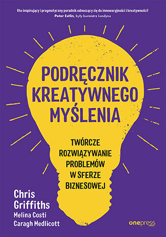 Okładka książki „Podręcznik kreatywnego myślenia. Twórcze rozwiązywanie problemów w sferze biznesowej”