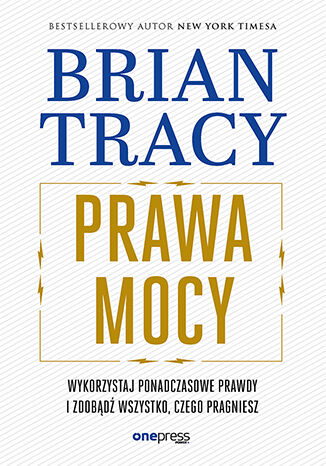 Okładka książki „Prawa mocy. Wykorzystaj ponadczasowe prawdy i zdobądź wszystko, czego pragniesz”