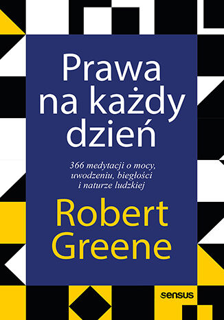 Okładka książki „Prawa na każdy dzień. 366 medytacji o mocy, uwodzeniu, biegłości i naturze ludzkiej”