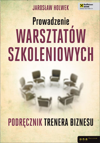 Okładka książki „Prowadzenie warsztatów szkoleniowych. Podręcznik trenera biznesu”