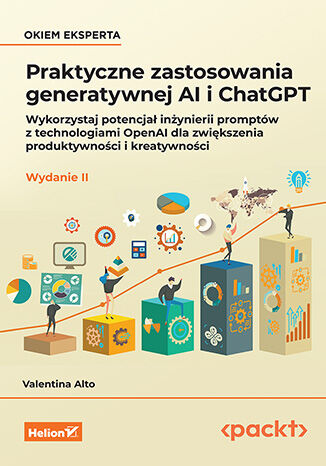 Okładka książki „Praktyczne zastosowania generatywnej AI i ChatGPT. Wykorzystaj potencjał inżynierii promptów z technologiami OpenAI dla zwiększenia produktywności i kreatywności. Wydanie II”