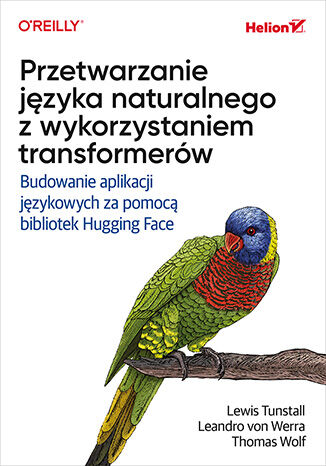 Okładka książki „Przetwarzanie języka naturalnego z wykorzystaniem transformerów. Budowanie aplikacji językowych za pomocą bibliotek Hugging Face”