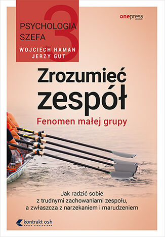 Okładka książki „Psychologia szefa 3. Zrozumieć zespół. Fenomen małej grupy”