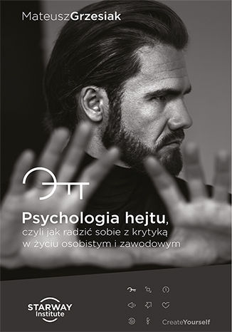 Okładka książki „Psychologia hejtu, czyli jak radzić sobie z krytyką w życiu osobistym i zawodowym”