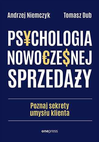 Okładka książki „Psychologia nowoczesnej sprzedaży. Poznaj sekrety umysłu klienta”