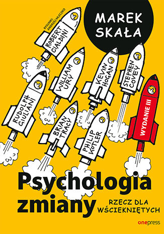Okładka książki „Psychologia zmiany. Rzecz dla wściekniętych. Wydanie 3 rozszerzone”