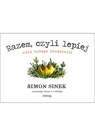 Okładka książki „Razem, czyli lepiej. Mała księga inspiracji”