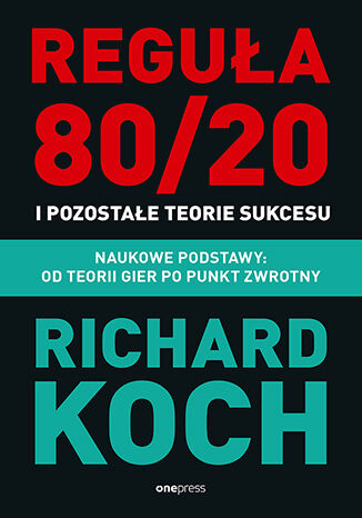 Okładka książki „Reguła 80/20 i pozostałe teorie sukcesu. Naukowe podstawy: od teorii gier po punkt zwrotny”
