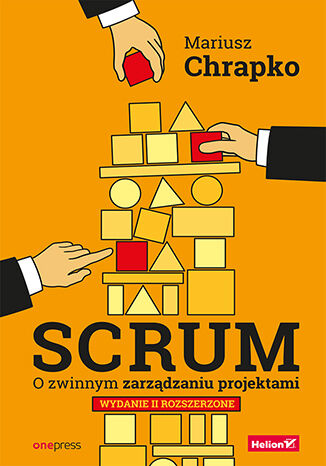 Okładka książki „Scrum. O zwinnym zarządzaniu projektami. Wydanie II rozszerzone”