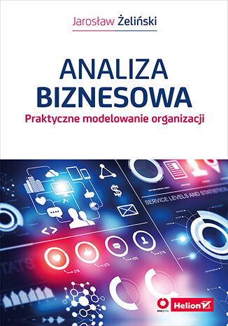 Okładka książki „Analiza biznesowa. Praktyczne modelowanie organizacji”