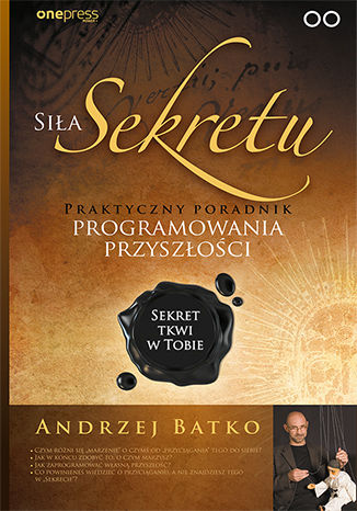 Okładka książki „Siła Sekretu. Praktyczny poradnik programowania przyszłości”