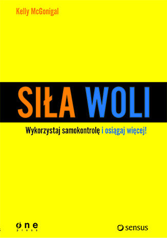 Okładka książki „Siła woli. Wykorzystaj samokontrolę i osiągaj więcej!”
