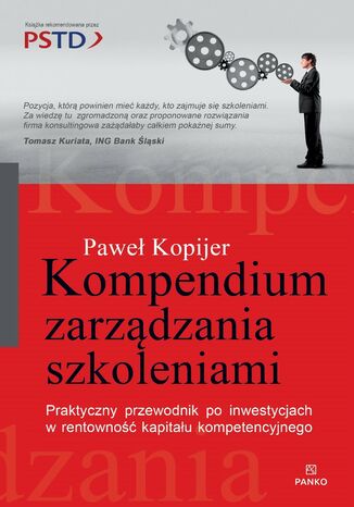Okładka książki „Kompendium Zarządzania Szkoleniami. Praktyczny przewodnik po inwestycjach w rentowność kapitału kompetencyjnego”