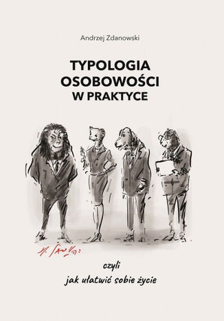 Okładka książki „Typologia osobowości w praktyce, czyli jak ułatwić sobie życie”