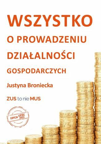 Okładka książki „Wszystko o prowadzeniu działalności gospodarczych. Edycja lipiec 2022”