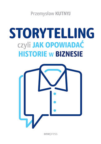 Okładka książki „Storytelling, czyli jak opowiadać historie w biznesie”