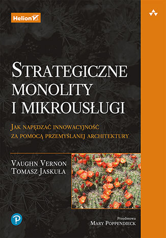 Okładka książki „Strategiczne monolity i mikrousługi. Jak napędzać innowacyjność za pomocą przemyślanej architektury”