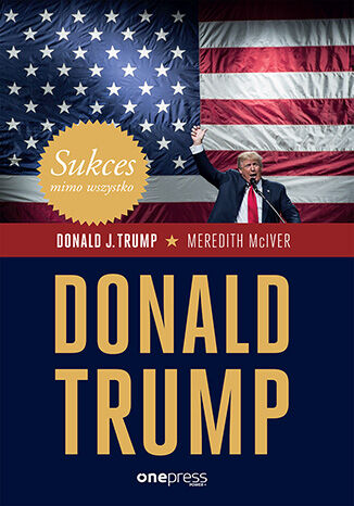 Okładka książki „Sukces mimo wszystko. Donald Trump”