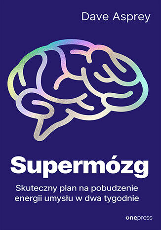 Okładka książki „Supermózg. Skuteczny plan na pobudzenie energii umysłu w dwa tygodnie”